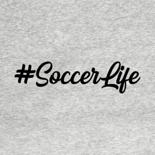 #SoccerLife Soccer Mom Life Goalie Hashtag Soccerlife design T-Shirt